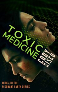 Cover of Toxic Medicine by Cody Sisco, Book 4 in the Resonant Earth series.