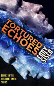 Cover of Tortured Echoes by Cody Sisco, Book 2 in the Resonant Earth series.