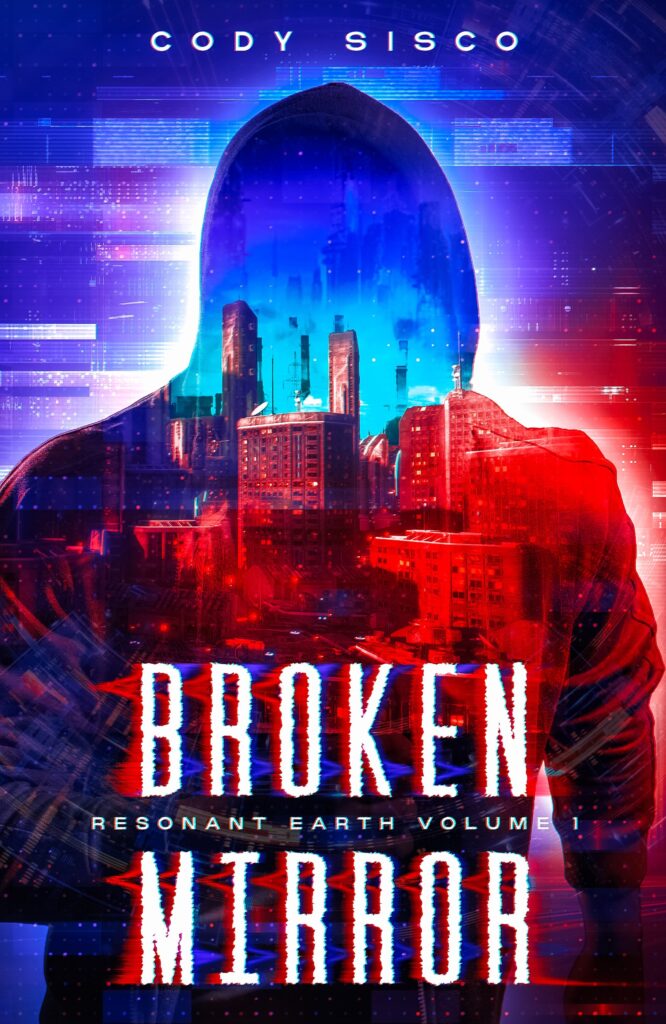 Cover of Broken Mirror by Cody Sisco, Resonant Earth Volume 1. A hooded figure stands against a glitching red and blue cityscape, with the title in large white distressed letters.