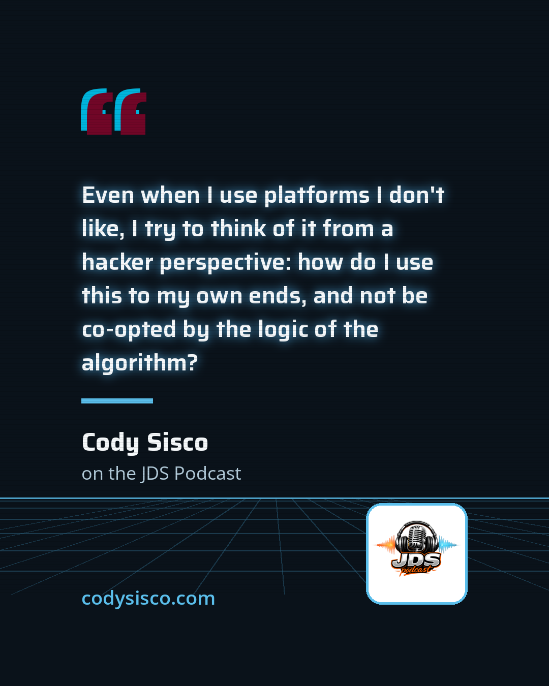 Quote card: "Even when I use platforms I don't like, I try to think of it from a hacker's perspective: how do I use this to my own ends and not be co-opted by the logic of the algorithm?"