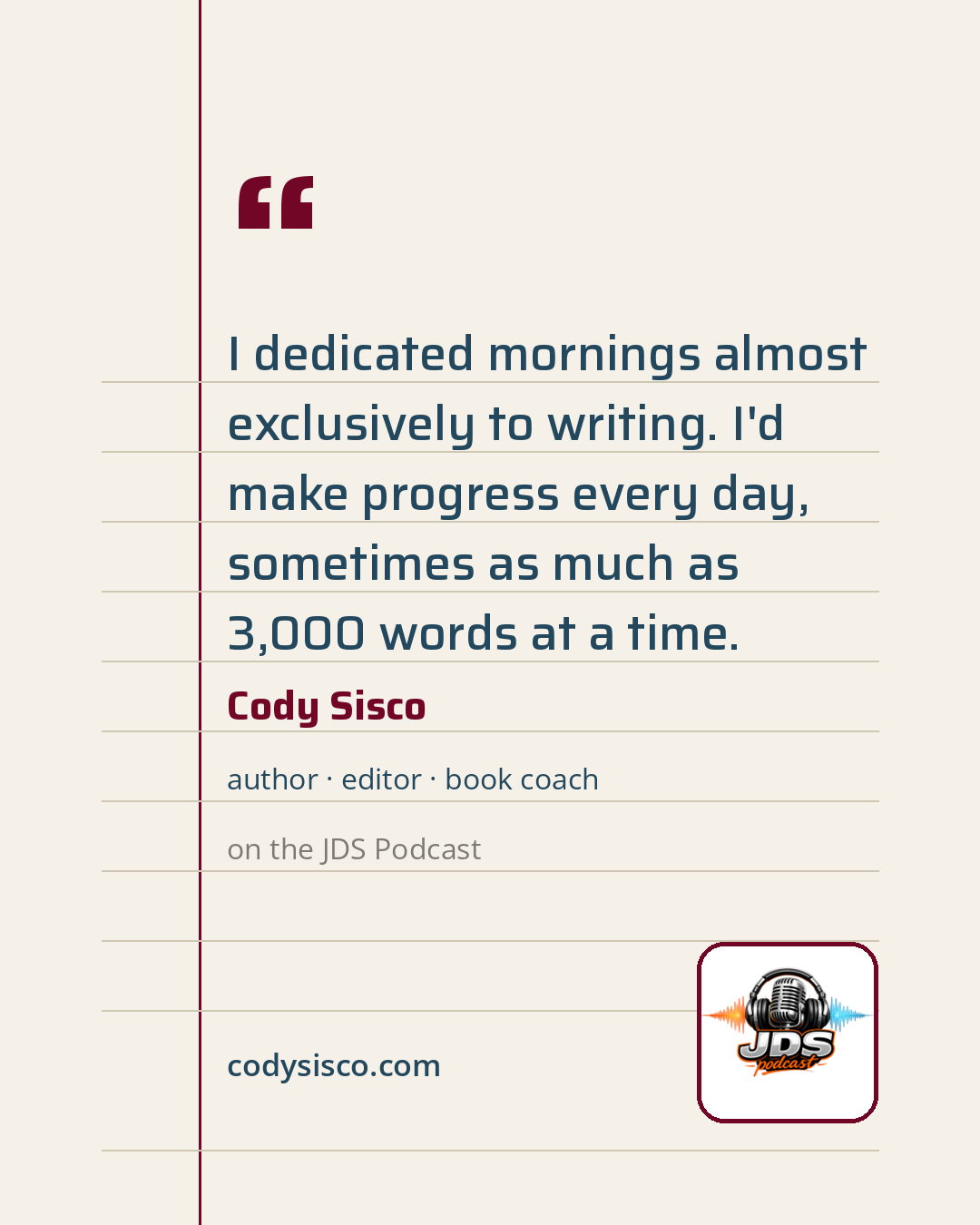 Quote card: "I dedicated mornings almost exclusively to writing, about four days a week, and I'd make progress every day — sometimes as much as 3,000 words at a time."