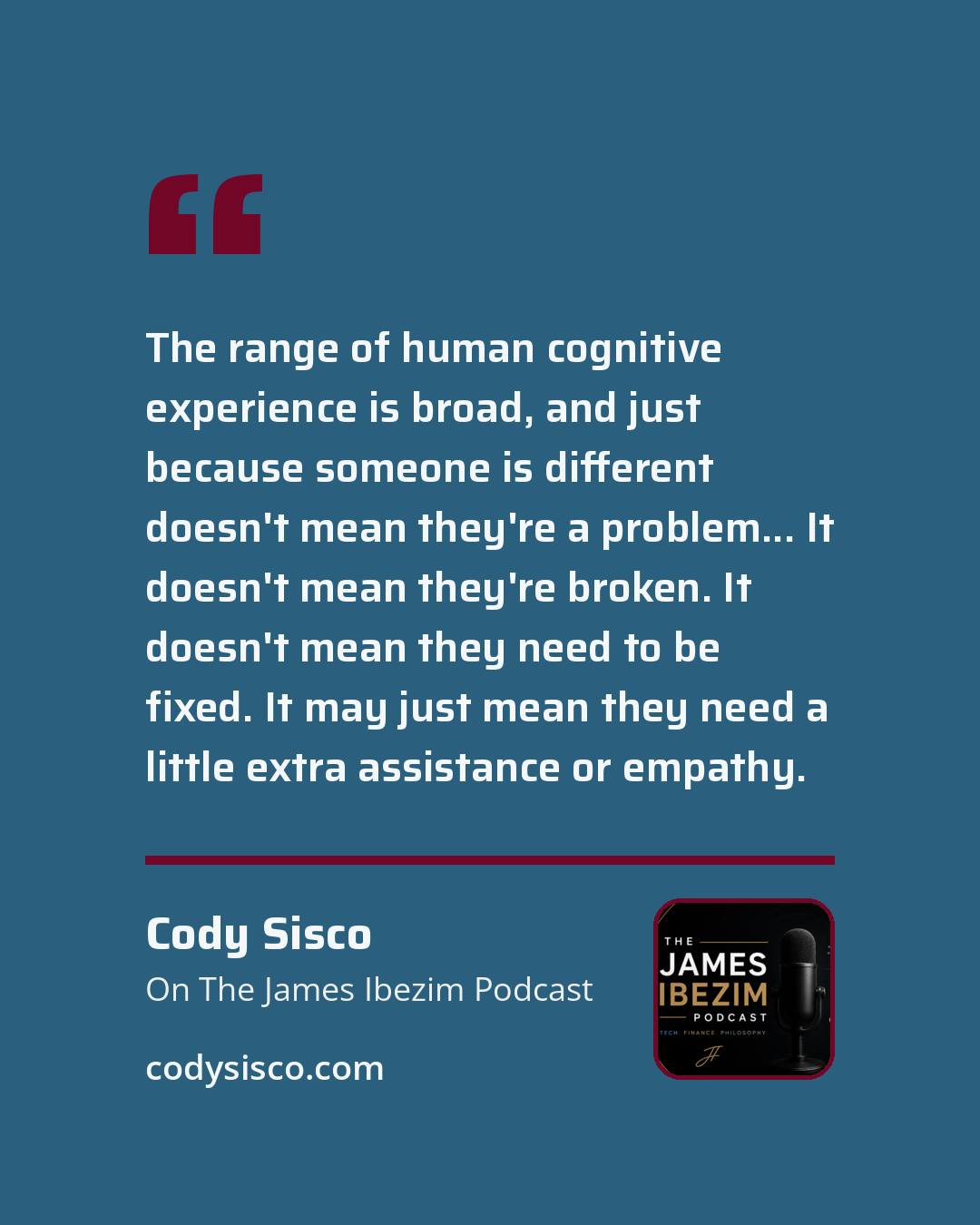 Quote card: "The range of human cognitive experience is broad, and just because someone is different doesn't mean they're a problem... It doesn't mean they're broken. It doesn't mean they need to be fixed. It may just mean they need a little extra assistance or empathy."
