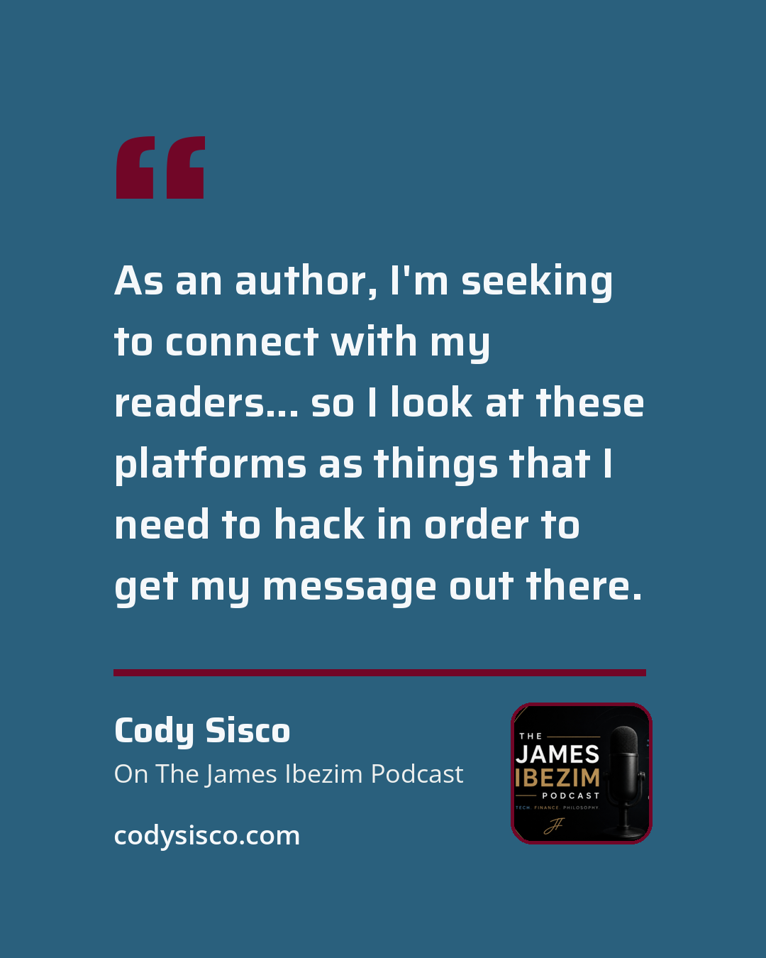 Quote card: "As an author, I'm seeking to connect with my readers... so I look at these platforms as things that I need to hack in order to get my message out there."