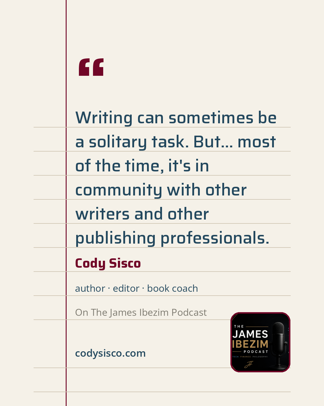 Quote card: "Writing can sometimes be a solitary task. But... most of the time, it's in community with other writers and other publishing professionals."