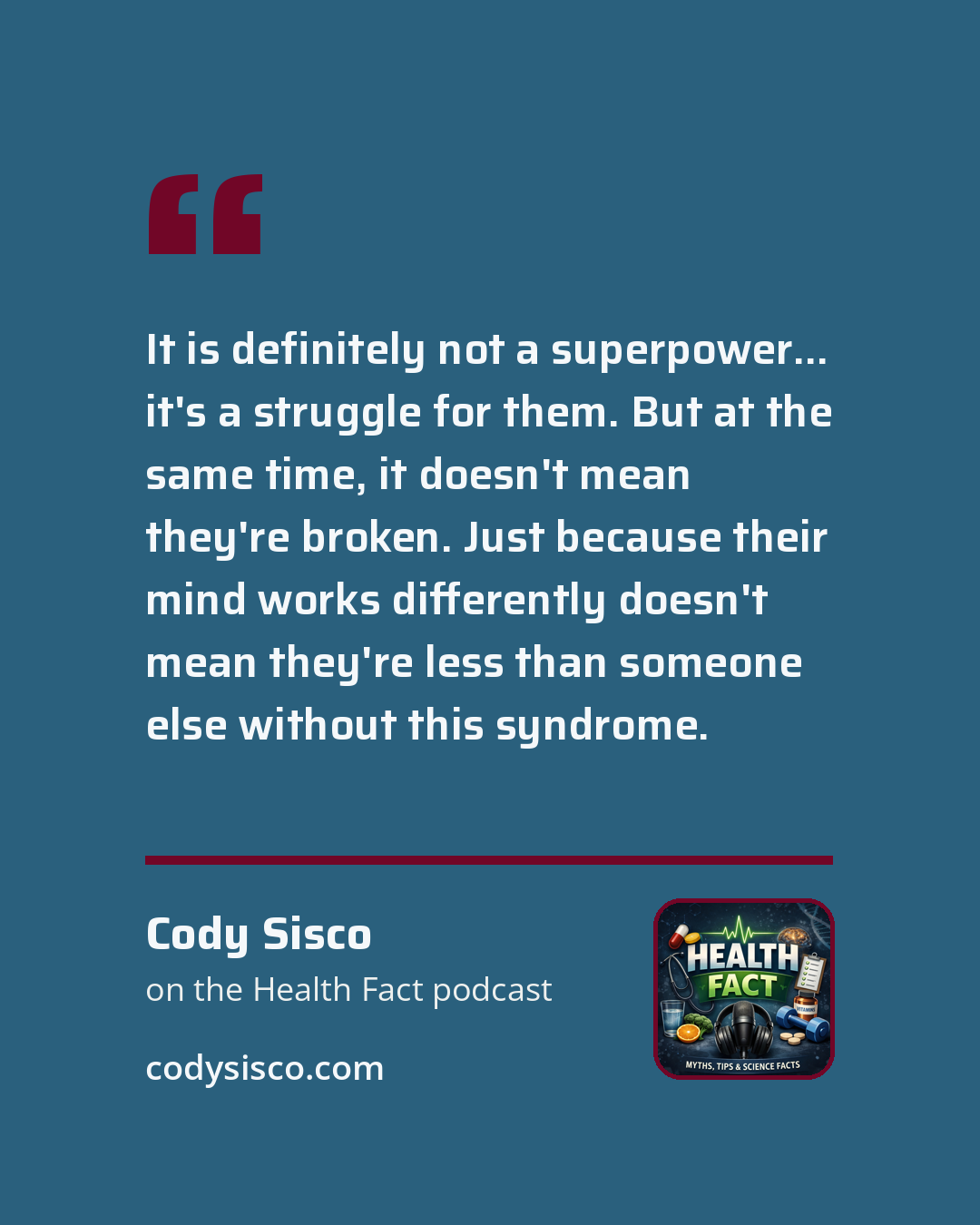 Quote card: "It doesn't mean they're broken. Just because their mind works differently doesn't mean they're less than someone else without this syndrome."