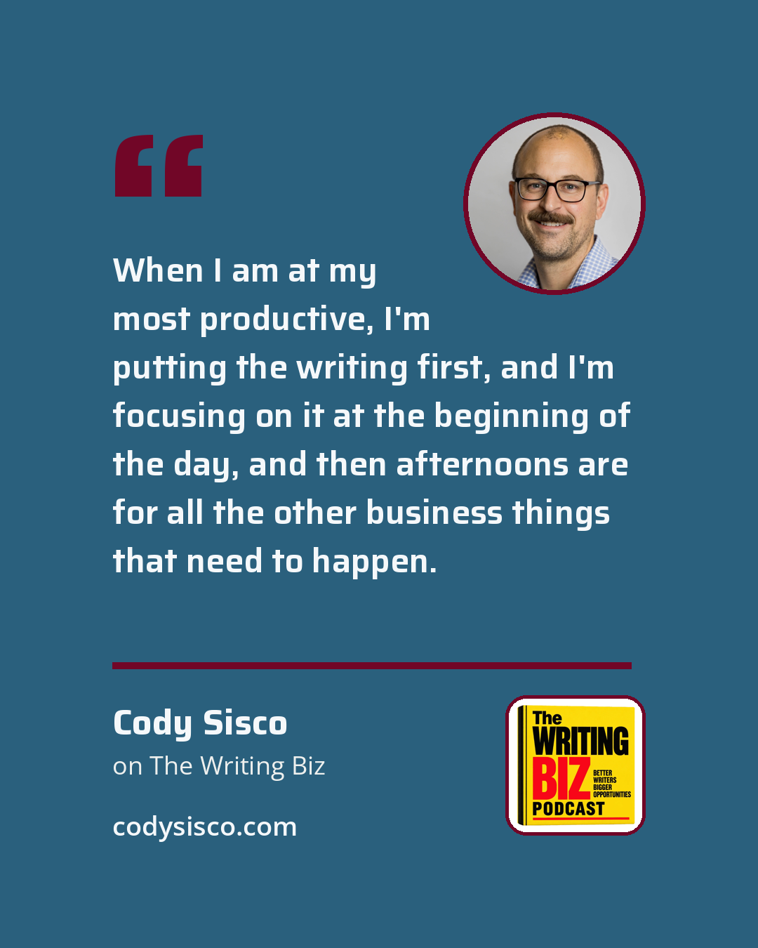 Quote card: "When I am at my most productive, I'm putting the writing first, and I'm focusing on it at the beginning of the day, and then afternoons are for all the other business things that need to happen."